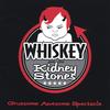 WHISKEY & THE KIDNEY STONES: Gruesome Awesome Spectacle