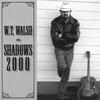 W.T. WALSH: Shadows 2000