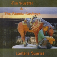 Jim Wurster & The Atomic Cowboys : Lantana Sunrise
