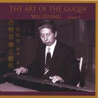 Wu Ziying : The Art of the Guqin, Volume 1