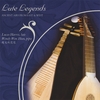 WENDY WEN ZHAO AND LUCAS HARRIS: Lute Legends: Ancient Airs from East and West