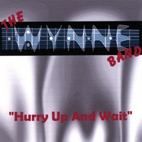 The Wynne Band : Hurry Up And Wait