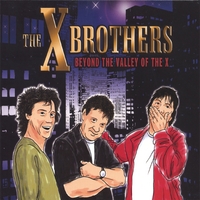 The X Brothers : Beyond the Valley of the X