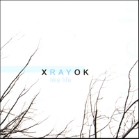 XRAYOK : Like Life