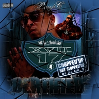 XVII: Pimp C Presents XVII Certified - Chopped Up Not Slopped Up