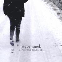STEVE YANEK: Across The Landscape