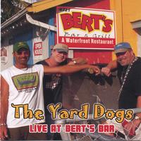 The Yard Dogs : Live At Berts Bar
