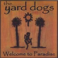 The Yard Dogs : Welcome To Paradise
