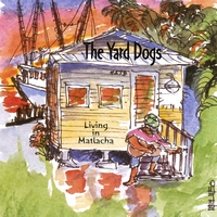 The Yard Dogs : Living In Matlacha