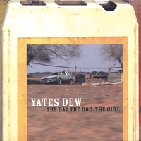 YATES DEW: The Day. The Dog. The Girl.