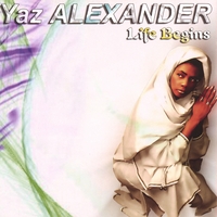 Yaz Alexander : Life Begins