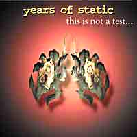 Years Of Static : This Is Not a Test...