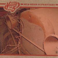 YELLOW NO. 5: Mud Road Superstars