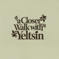 Yeltsin : A Closer Walk With Yeltsin