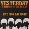 Yesterday - A Tribute To The Beatles:
                                       Live From Las Vegas!