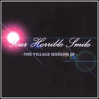 YOUR HORRIBLE SMILE : The Village Sessions EP