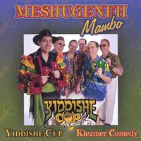 YIDDISHE CUP: Meshugeneh Mambo