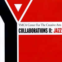 YMCA Center for the Creative Arts : Collaborations II Jazz