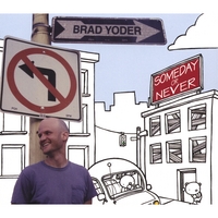 Brad Yoder : Someday or Never