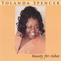 Yolanda Spencer : Beauty For Ashes