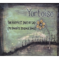 Yortoise : The Happiest Part of Sad (My Favorite Revenge Songs)