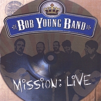Bob Young Band : Mission:Live