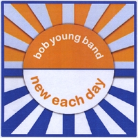 Bob Young Band : New Each Day
