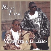 Young Ted & Lil' Slick : Real Talk