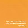 VARIOUS: "The Greatest Music You've Never Heard", Volume 1