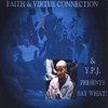 Y.P.J & THE F.V.C: Say What?!