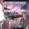 YOUNG SAVAGE & RONNIE MIGUE$: Family Tiez