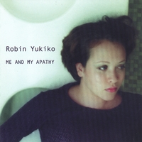 Robin Yukiko : Me And My Apathy