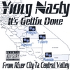 YUNG NASTY: Its Gettn Done From Rivercity Ta Centralvalley