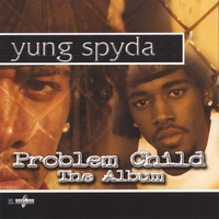 Yung Spyda : Problem Child The Album