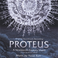 YUVAL RON: Proteus - A 19th Century Vision - Original Soundtrack Recording