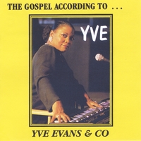 Yve Evans : The Gospel According To.....Yve