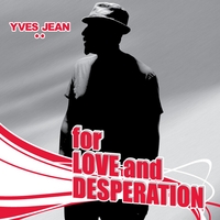 YVES JEAN: For Love and Desperation