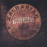 Zachariah & the Lobos Riders : Alcoholiday