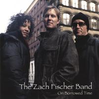 The Zach Fischer Band : On Borrowed Time