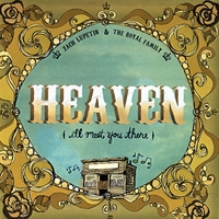 ZACH LUPETIN AND THE ROYAL FAMILY: Heaven (I'll Meet You There)