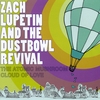 ZACH LUPETIN AND THE DUSTBOWL REVIVAL: The Atomic Mushroom Cloud of Love