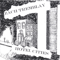 Zach Tremblay : Hotel Cities