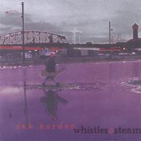 Zak Borden : Whistles & Steam