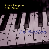 ADAM ZAMPINO: In Motion - Improvised Solo Piano