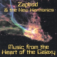 Zaphod & the New Harmonics : Music From the Heart of the Galaxy