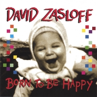 David Zasloff : Born To Be Happy