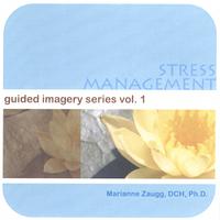 MARIANNE ZAUGG, DCH PHD: STRESS MANAGEMENT - guided imagery series vol.1