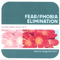 Marianne Zaugg, DCH PHD : Fear/Phobia Elimination - guided imagery series vol.2