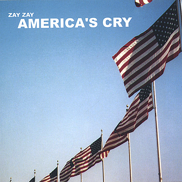 Zay Zay | America's Cry | CD Baby Music Store