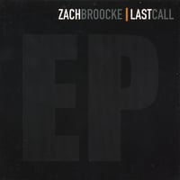 Zach Broocke : Last Call EP